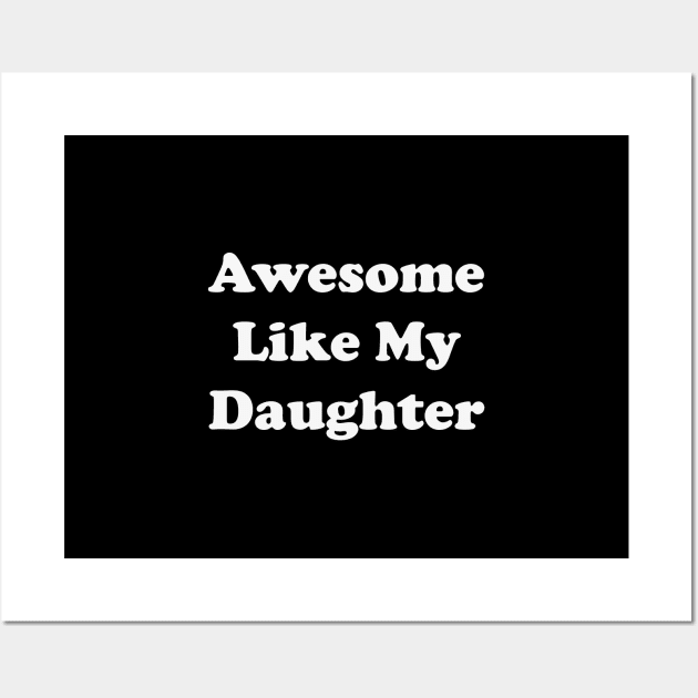 awesome like my daughter Wall Art by Souna's Store